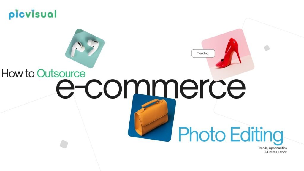 Outsource E-commerce Photo Editing