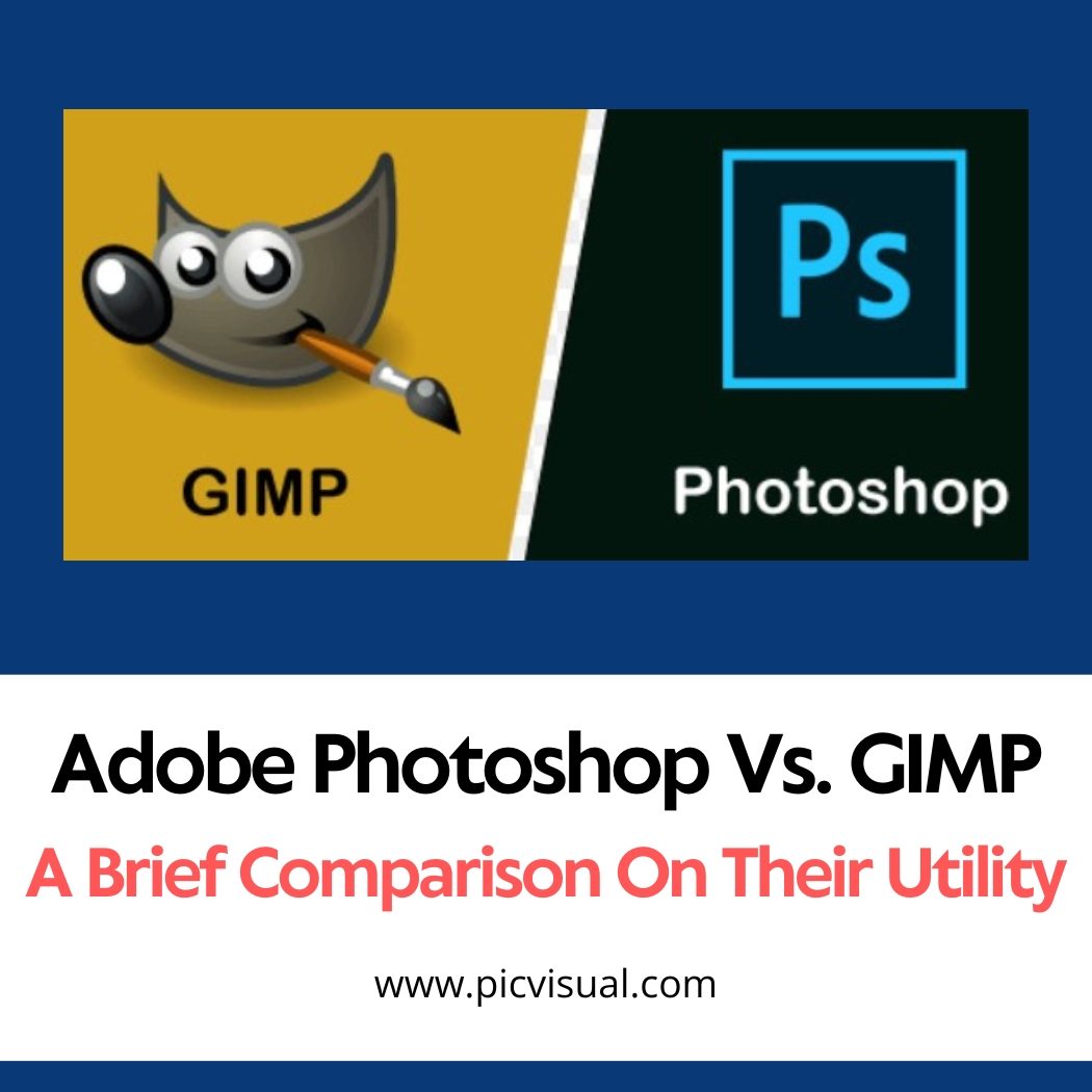 Adobe Photoshop Vs GIMP – A Brief Comparison On Their Utility